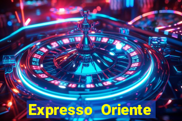 Expresso Oriente rota atual